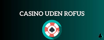 Bedste Casino Uden ROFUS Din Guide til Sikker Spilleglæde Bedste Casino Uden ROFUS Din Guide til Sikker Spilleglæde